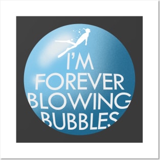 Snorkel Shirt Im Forever Blowing Bubbles Posters and Art